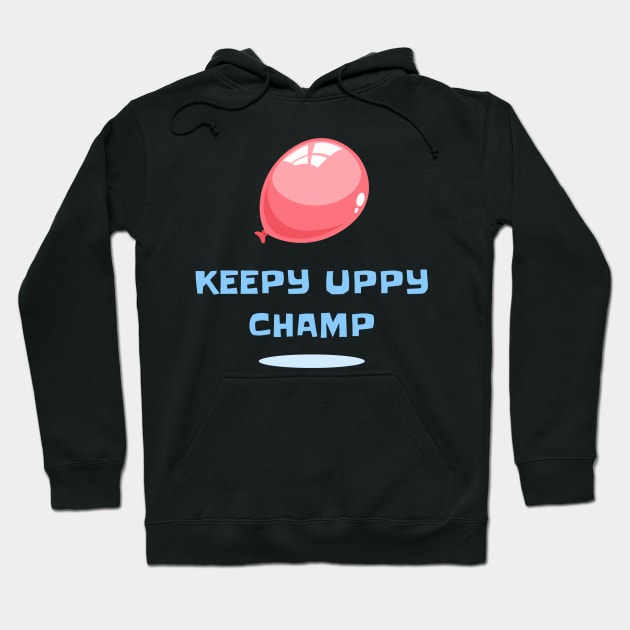 Keepy Uppy Champ Hoodie by TidenKanys